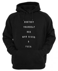 Destroy Yourself See Who Gives A Fuck Hoodie