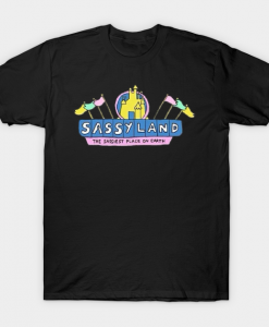 Sassy Land The Sassiest Place On Earth T-shirt