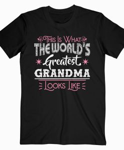 What World’s Greatest Grandma Looks Like Mothers Day T-shirt