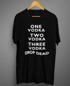 Vodka Drop Dead T-shirt