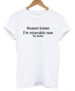 Heaven Knows I’m Miserable Now The Smiths T-shirt
