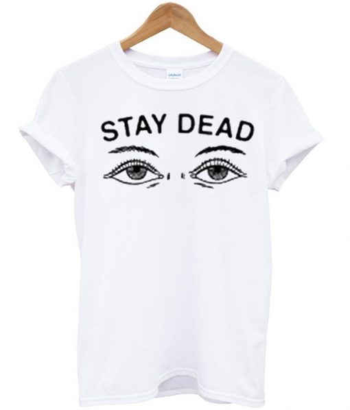 Stay Dead T-shirt