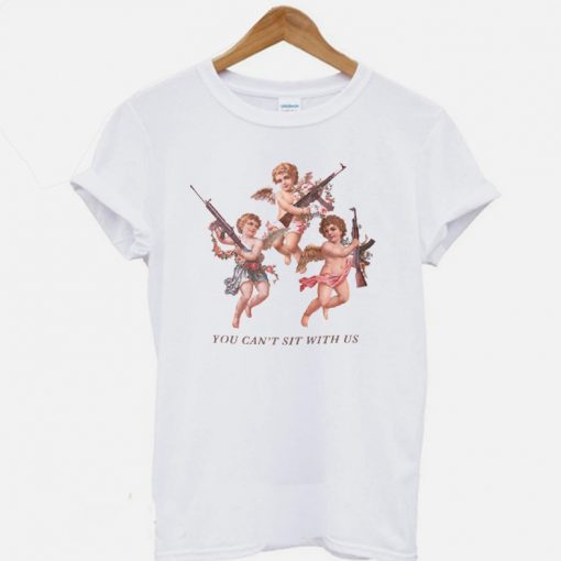You Can't Sit With Us 3 Angels T-shirt