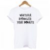 What Ever Sprinkles Your Donuts T-shirt