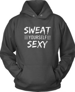 Sweat Yourself Sexy Hoodie