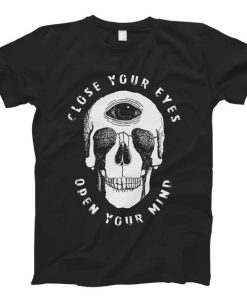 Close Your Eyes Open Your Mind Skull T-shirt