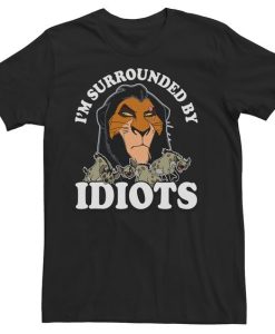 Disney Lion King Scar Surrounded By Idiots T-shirt