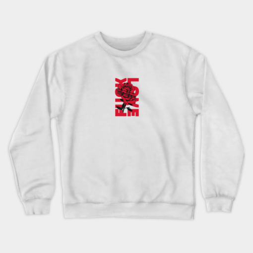 Fuck Love Rose Graphic Sweatshirt