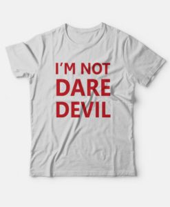Im not dare devil T-shirt