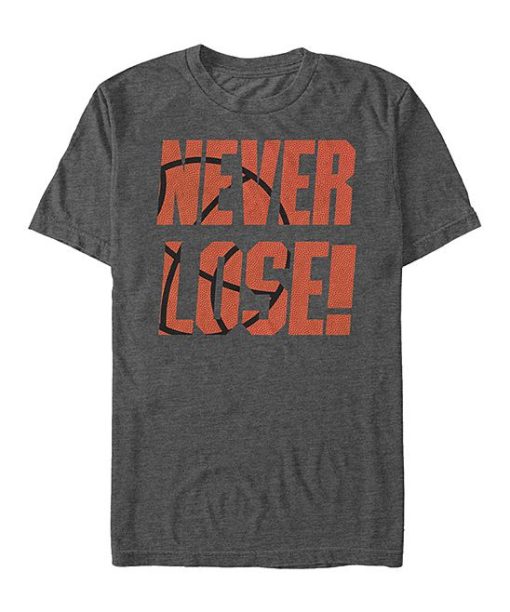 Never Lose Basketball T-shirt