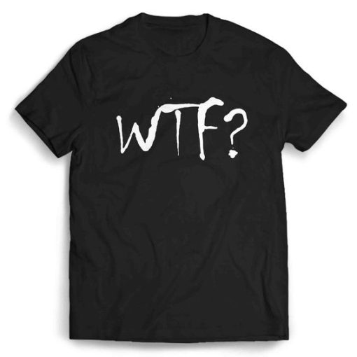 What The Fck T-shirt