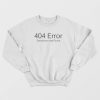 404 Error Democracy Not Found Sweatshirt