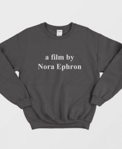 A Film By Nora Ephron Sweatshirt