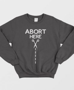 Abort Here Sweatshirt