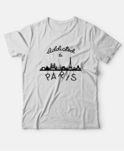 Addicted To Paris T-shirt