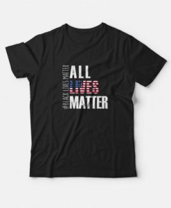 All Lives Matter BLM Flag T-shirt