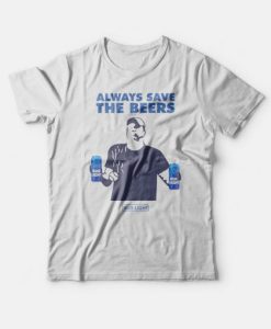 Always Save The Beers Bud Light T-Shirt