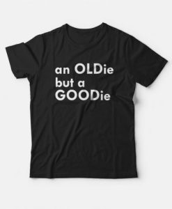 An Oldie But A Goodie Classic T-shirt