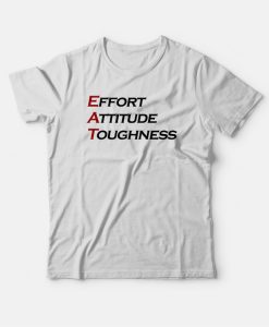 Effort Attitude Toughness T-shirt
