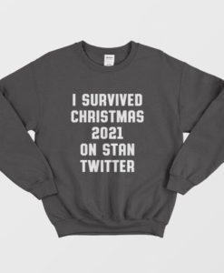 I Survived Christmas 2021 On Stan Twitter Sweatshirt