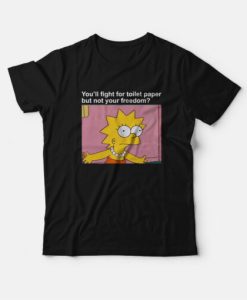 You’ll Fight For Toilet Paper But Not Your Freedom T-Shirt