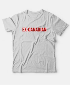 Ex-Canadian T-Shirt