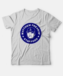 Matthew Freakin’ Stafford LA Rams T-Shirt