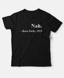 Nah Rosa Parks 1955 T-Shirt