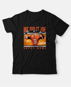 We Did It Joe Burrow Super Bowl T-Shirt