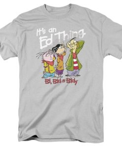 Edd n Eddy ITS AN ED THING T-shirt