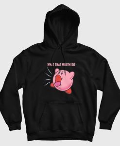 Kirby What that Mouth Do Hoodie