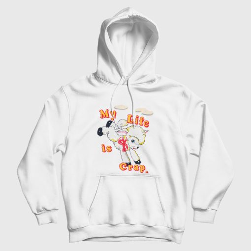 My Life is Crap Hoodie