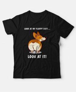 Corgi Dog Look At My Fluffy Butt T-Shirt