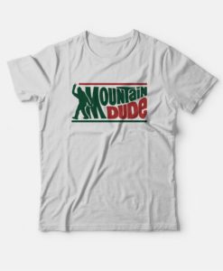 Mountain Dude Funny Bigfoot Sasquatch Hoax T-Shirt