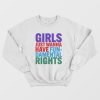 Girls Just Wanna Have FunDamental Rights Sweatshirt