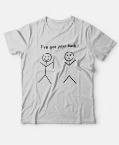 I’ve Got Your Back Funny T-Shirt