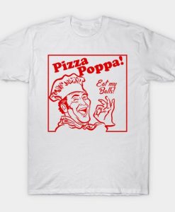 Pizza Poppa Eat my Pizza Balls T-Shirt