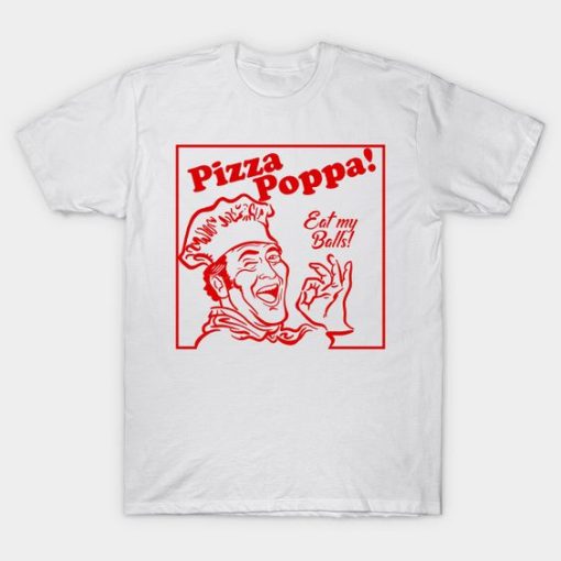 Pizza Poppa Eat my Pizza Balls T-Shirt