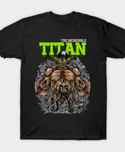 The Incredible titan T-Shirt