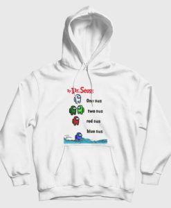 By Dr Seuss One Sus Two Sus Red Sus Blue Sus Among Us Hoodie