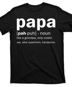 Definition Of A Papa T-Shirt