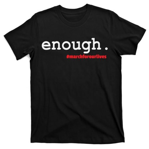 Enough March For Our Lives T-Shirt