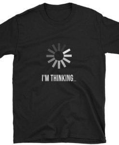 Im Thinking Buffering T-shirt