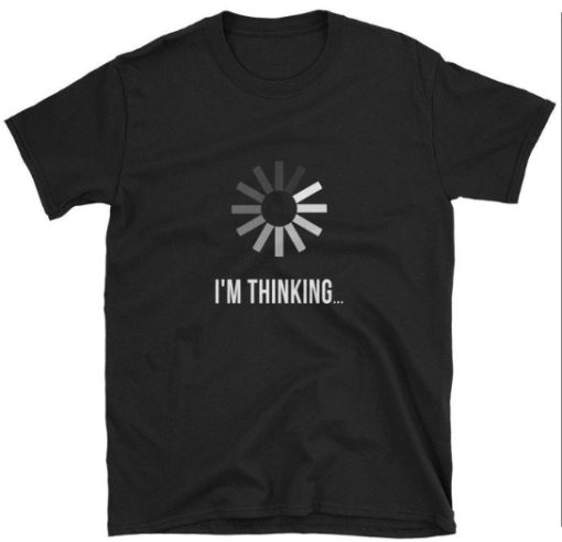 Im Thinking Buffering T-shirt