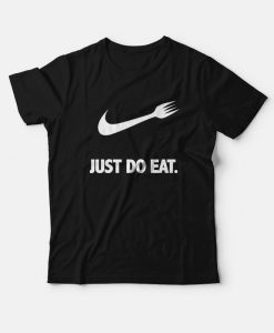 Just Do Eat Parody T-Shirt