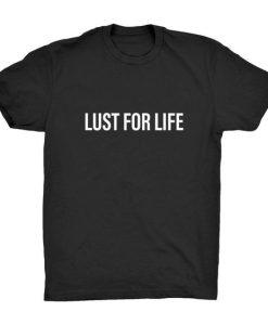 Lust For Life Organic Adult T-Shirt