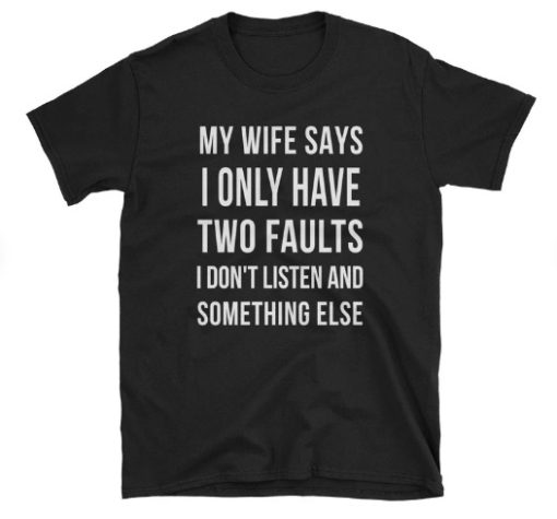 My Wife Says Funny T-shirt