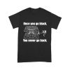 Once You Go Back You Never Go Back Funny Science T-Shirt