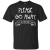 Please Go Away I m Introverting T-Shirt