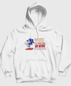 Sonic The Only B Word I’ll Ever Call My Bitch Is Beautiful Hoodie